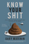 Know Your Shit : The Complete Usage, Science and History of the Word by Gary Marinin - Paperback