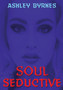 Soul Seductive by Ashley Byrnes - Paperback