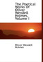 The Poetical Works of Oliver Wendell Holmes, Volume I by Oliver Wendell Jr. Jr. Holmes - Paperback