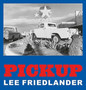 Lee Friedlander: Pickup by Lee Friedlander - Hardback