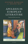Apuleius in European Literature : Cupid and Psyche since 1650 by Stephen Harrison - Hardback
