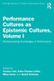 Performance Cultures as Epistemic Cultures, Volume I : (Re)Generating Knowledges in Performance by Erika Fischer-Lichte - Paperback
