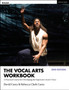 The Vocal Arts Workbook : A Practical Course for Developing the Expressive Actor???s Voice by David Carey - Paperback