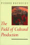 The Field of Cultural Production : Essays on Art and Literature by Pierre Bourdieu - Paperback