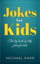 Jokes for Kids : The big book of silly jokes for kids by Michael Parr - Hardback