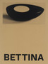 Bettina : Photographs and works by Bettina Grossman by Bettina Grossman - Hardback