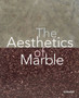 The Aesthetics of Marble : From Late Antiquity to the Present by Dario Gamboni - Hardback