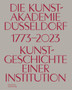 Die Kunstakademie Dusseldorf 1773???2023 : Kunstgeschichte einer Institution by Johannes Myssok - Hardback