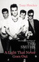A Light That Never Goes Out : The Enduring Saga of the Smiths by Tony Fletcher - Paperback
