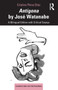 Antigona by Jose Watanabe : A Bilingual Edition with Critical Essays by Cristina Perez Diaz - Paperback