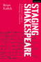 Staging Shakespeare : A Director's Guide to Preparing a Production by Brian Kulick - Hardback