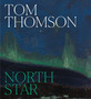Tom Thomson : North Star by Sarah Milroy - Hardback