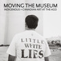 Moving the Museum : Indigenous + Canadian Art at the AGO by Wanda Nanibush - Hardback
