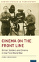 Cinema on the Front Line : British Soldiers and Cinema in the First World War by Chris Grosvenor - Hardback