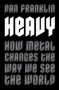 Heavy : How Metal Changes the Way We See the World by Dan Franklin - Paperback