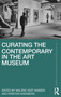 Curating the Contemporary in the Art Museum by Malene Vest Hansen - Hardback