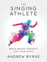 The Singing Athlete by Andrew Byrne - Paperback