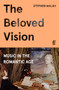 The Beloved Vision : Music in the Romantic Age by Professor Stephen Walsh - Hardback