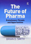 The Future of Pharma : Evolutionary Threats and Opportunities by Brian D. Smith - Paperback