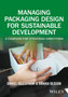 Managing Packaging Design for Sustainable Development : A Compass for Strategic Directions by Daniel Hellstroem - Paperback