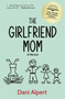 The Girlfriend Mom : A Memoir by Dani Alpert - Paperback