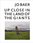 Jo Baer - Up Close in the Land of the Giants by Jo Baer - Hardback