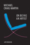 On Being An Artist by Michael Craig-Martin - Hardback