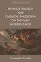 Revenge Tragedy and Classical Philosophy on the Early Modern Stage by Christopher Crosbie - Paperback