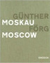 Gunther Forg : Moscow by Heinrich KIotz - Hardback