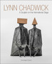 Lynn Chadwick : A Sculptor on the International Stage by Michael Bird - Hardback