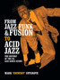 From Jazz Funk & Fusion to Acid Jazz : The History of the Uk Jazz Dance Scene by Mark Cotgrove - Paperback