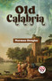 Old Calabria by Norman Douglas - Paperback