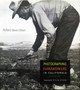 Photographing Farmworkers in California by Richard Steven Street - Hardback