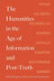 The Humanities in the Age of Information and Post-Truth by Ignacio Lopez-Calvo - Paperback