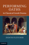 Performing Oaths in Classical Greek Drama by Judith Fletcher - Hardback