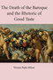 The Death of the Baroque and the Rhetoric of Good Taste by Vernon Minor - Hardback