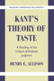Kant's Theory of Taste : A Reading of the Critique of Aesthetic Judgment by Henry E. Allison - Hardback