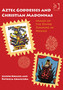 Aztec Goddesses and Christian Madonnas : Images of the Divine Feminine in Mexico by Joseph Kroger - Paperback