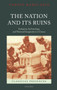 The Nation and its Ruins : Antiquity, Archaeology, and National Imagination in Greece by Yannis Hamilakis - Hardback