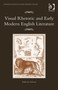 Visual Rhetoric and Early Modern English Literature by Katherine Acheson - Hardback
