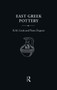 East Greek Pottery by R.M. Cook - Hardback