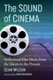 The Sound of Cinema : Hollywood Film Music from the Silents to the Present by Sean Wilson - Paperback