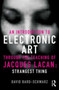 An Introduction to Electronic Art Through the Teaching of Jacques Lacan: Strangest Thing : Strangest Thing by David Bard-Schwarz - Paperback