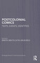 Postcolonial Comics : Texts, Events, Identities by Binita Mehta - Hardback