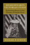 Shakespeare's Victorian Stage : Performing History in the Theatre of Charles Kean by Richard W. Schoch - Paperback
