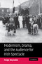 Modernism, Drama, and the Audience for Irish Spectacle by Paige Reynolds - Paperback