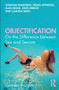 Objectification : On the Difference between Sex and Sexism by Susanna Paasonen - Hardback