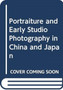 Portraiture and Early Studio Photography in China and Japan by Luke Gartlan - Paperback