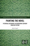 Painting the Novel : Pictorial Discourse in Eighteenth-Century English Fiction by Jakub Lipski - Paperback