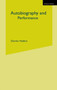 Autobiography and Performance : Performing Selves by Deirdre Heddon - Hardback